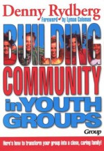 Building Community in Youth Groups - Denny Rydberg