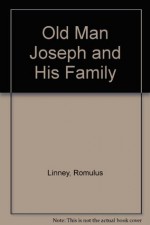 Old Man Joseph and His Family. - Romulus Linney