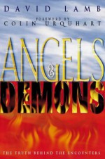 Angels and Demons: The Truth Behind the Encounters - David Lamb