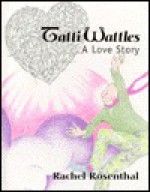 Tatti Wattles: A Love Story - Rachel Rosenthal