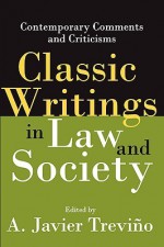 Classic Writings in Law and Society: Contemporary Comments and Criticisms - A. Javier Trevino