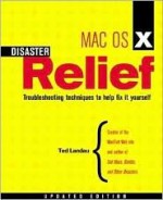 Mac OS X Disaster Relief, Updated Edition - Ted Landau