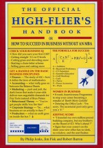 The Official High-Flier's Handbook: How to Succeed in Business Without an MBA - Philip R. Jenks, Robert Barron, Jim Fisk, Jonathan Pugh