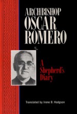 Archbishop Oscar Romero: A Shepherd's Diary - Oscar A. Romero