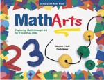 MathArts: Exploring Math Through Art for 3 to 6 Year Olds - MaryAnn F. Kohl, Cindy Gainer