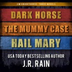 Jim Knighthorse Anthology: Dark Horse, The Mummy Case, Hail Mary - J.R. Rain, Jason Starr