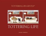 Tottering Life. Illustrated by Annie Tempest - Annie Tempest