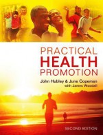 Practical Health Promotion - John Hubley, June Copeman, James Woodall