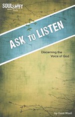 Ask to Listen: Discerning the Voice of God - Dave Ward