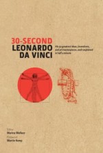 30-Second Leonardo DaVinci: His 50 Greatest Ideas, Inventions, & Art Masterpieces, Each Explained in Half a Minute - Marina Wallace