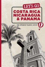 Let's Go Costa Rica, Nicaragua, and Panama: The Student Travel Guide - Let's Go Inc., Harvard Student Agencies, Inc.