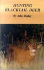 Hunting Blacktail Deer - John Higley