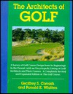 The Architects of Golf: A Survey of Golf Course Design from Its Beginnings to the Present, with an Encyclopedic Listing of Golf Architects & T - Geoffrey S. Cornish, Ronald E. Whitten