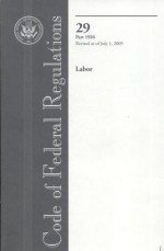 Code of Federal Regulations, Title 29, Labor, Pt. 1926, Revised as of July 1, 2005 - (United States) Office of the Federal Register, (United States) Office of the Federal Register