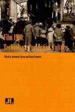 Film 1900: Technology, Perception, Culture - Klaus Kreimeier, Annemone Ligensa