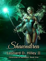 Shawndirea: Chronicles of Aetheaon: Book One - Leonard D. Hilley II