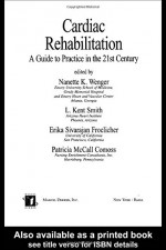 Cardiac Rehabilitation: Guide to Procedures for the Twenty-First Century - Nanette Kass Wenger