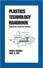 Plastics Technology Handbook, Third Edition - Roy