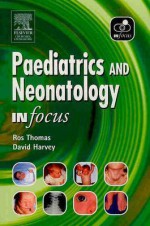 Paediatrics and Neonatology in Focus - David Harvey, Roslyn Thomas