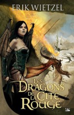 Les Dragons de la cité rouge (Fantasy) (French Edition) - Erik Wietzel