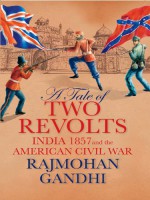 A Tale of Two Revolts - Rajmohan Gandhi