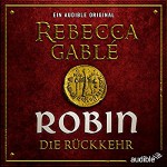 Robin - Die Rückkehr (Waringham Saga: Das Lächeln der Fortuna 3) - Moritz Grove, Julia Lowack, Ulrike Kapfer, Audible GmbH, Roman Roth, Wolfgang Wagner, Rebecca Gablé, Detlef Bierstedt