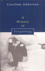 A History of Forgetting - Caroline Adderson