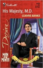 His Majesty, M.D. (Silhouette Desire, #1435) (The Royal Dumonts, #2) (Man of the Month) - Leanne Banks