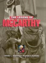 The Legend of McCarthy - Jeffrey L. Rodengen, Richard F. Hubbard