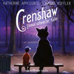 Crenshaw - Einmal schwarzer Kater - Katherine Applegate, Dirk Kauffels, Hanno Koffler, Brigitte Jakobeit