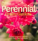 Better Homes and Gardens: Perennial Dream Gardens - Better Homes and Gardens