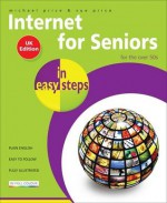 Internet For Seniors In Easy Steps: UK Edition - Michael Price, Sue Price