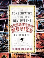 A Conservative Christian Reviews the Greatest Movies Ever Made - George McManus