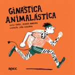 Ginástica Animalástica - Isabel Minhós Martins, João Fazenda