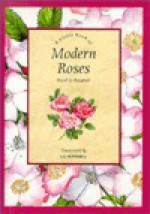 A Little Book of Modern Roses - Hazel Le Rougetel, Liz Pefferell