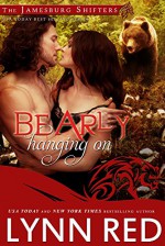 Bearly Hanging On (Alpha Werebear Shifter Paranormal Romance) (The Jamesburg Shifters Book 6) - Lynn Red