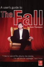 A User's Guide to The Fall - Dave Thompson