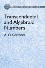 Transcendental and Algebraic Numbers - A.O. Gelfond