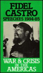 War and Crisis in the Americas, Fidel Castro Speeches 1984-85. (v. 3) - Fidel Castro, Michael Tabse