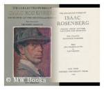 The Collected Works of Isaac Rosenberg: Poetry, Prose, Letters, Paintings, and Drawings - Isaac Rosenberg, Rosenberg Isaac