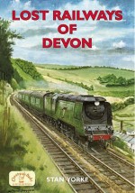 Lost Railways Of Devon (Lost Railways) - Stan Yorke