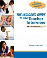 The Insider's Guide to the Teacher Interview - Michael J. Vallely, William A. Kresse