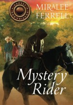 Mystery Rider (Horses and Friends) - Miralee Ferrell