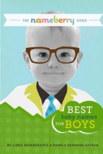 The Nameberry Guide to the Best Baby Names for Boys - Pamela satran, Linda Rosenkrantz