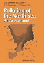 Pollution of the North Sea: An Assessment - Wim Salomons, Brian L. Bayne, Egbert K. Duursma