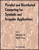 Parallel and Distributed Computing for Symbolic and Irregular Applications - Takayasu Ito, Taiichi Yuasa