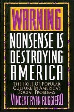 Warning, Nonsense Is Destroying America - Vincent Ryan Ruggiero