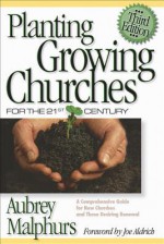 Planting Growing Churches for the 21st Century - Aubrey Malphurs