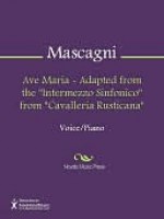 Ave Maria - Adapted from the "Intermezzo Sinfonico" from "Cavalleria Rusticana" - Pietro Mascagni