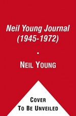 The Neil Young Journal (1945-1972) - Neil Young